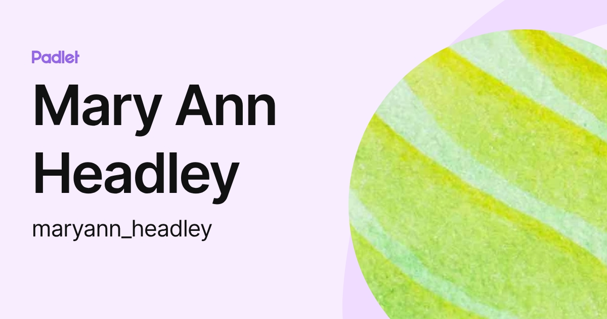 Mary Ann Headley (maryann_headley) profile | Padlet