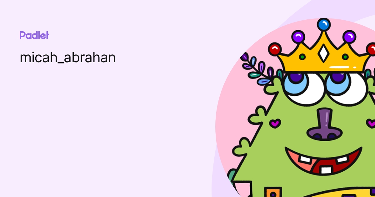 micah_abrahan profile | Padlet