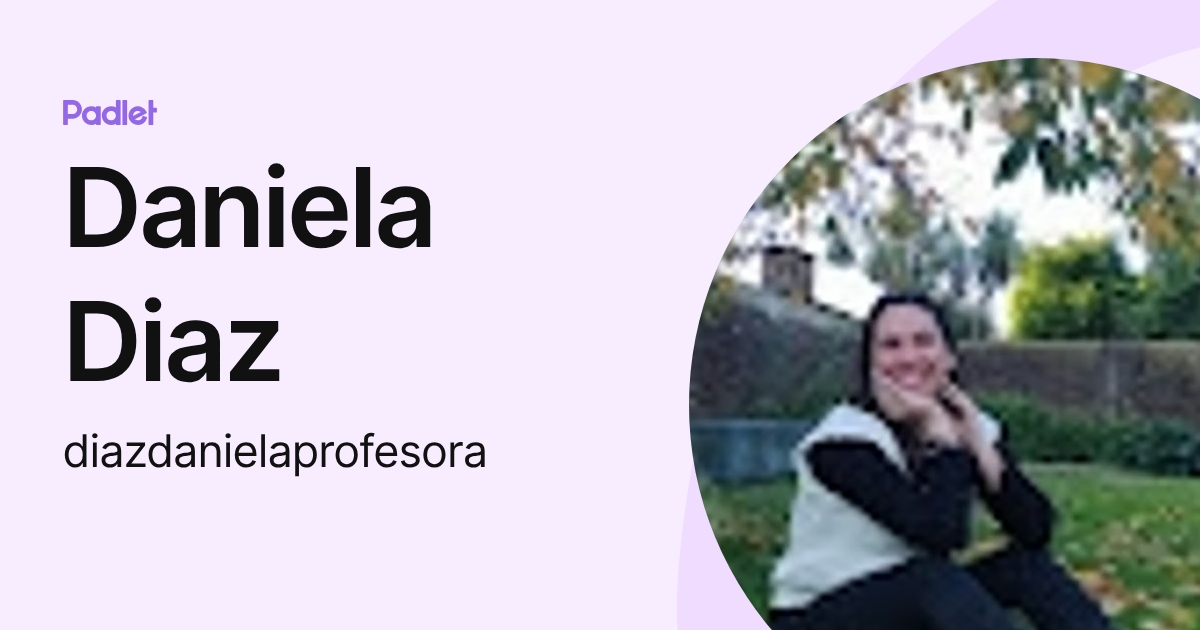 Daniela Diaz (diazdanielaprofesora) profile | Padlet