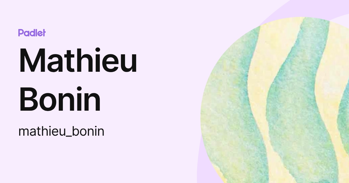 Mathieu Bonin (mathieu_bonin) profile | Padlet