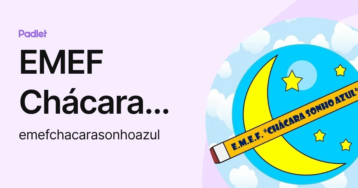 EMEF Chácara Sonho Azul (emefchacarasonhoazul) profile | Padlet