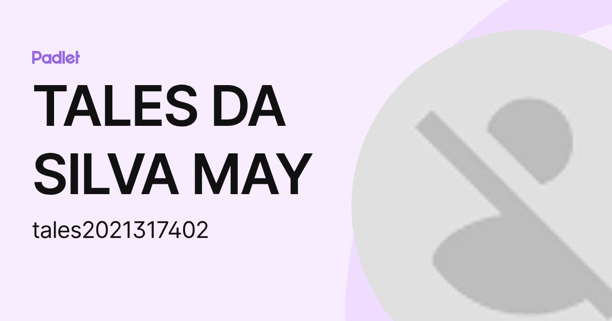 TALES DA SILVA MAY (tales2021317402) profile | Padlet