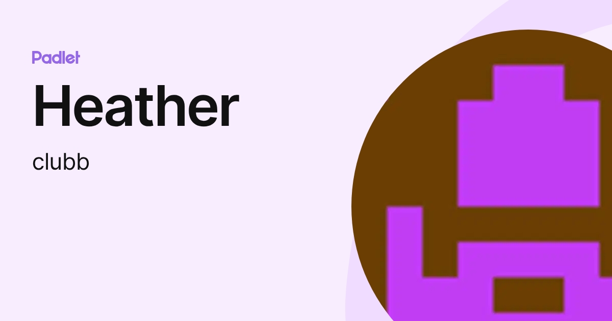 Heather (clubb) profile | Padlet