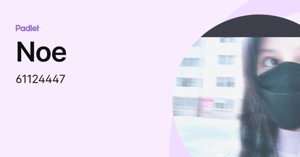 Noe (61124447) profile | Padlet
