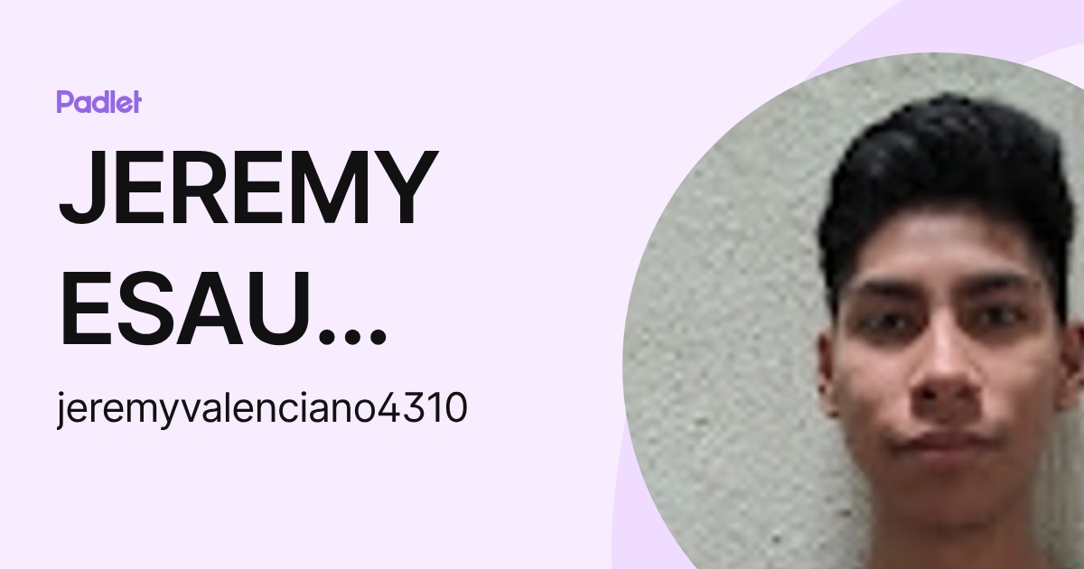 JEREMY ESAU VALENCIANO TADEO (jeremyvalenciano4310) profile | Padlet