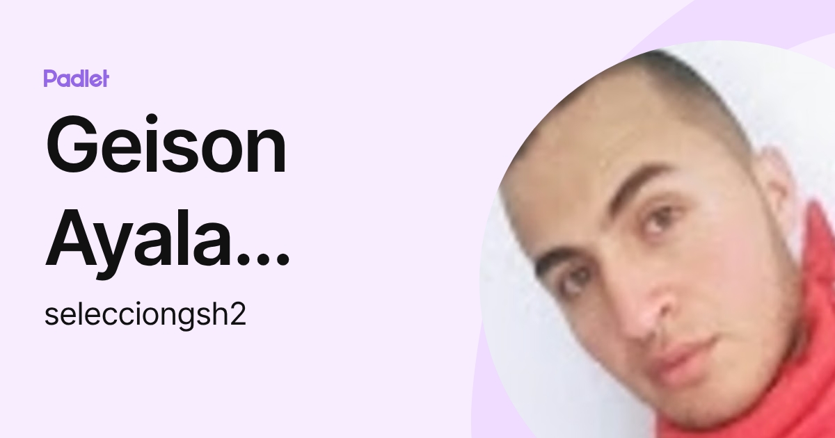 Geison Ayala Prada (selecciongsh2) profile | Padlet