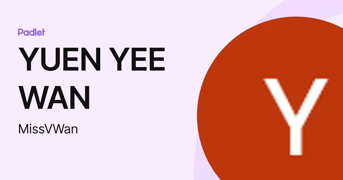 YUEN YEE WAN (MissVWan) profile | Padlet