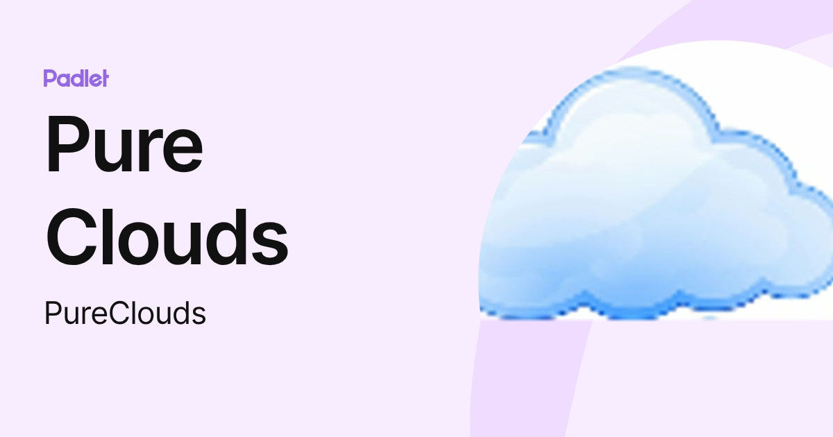 Pure Clouds (PureClouds) profile | Padlet