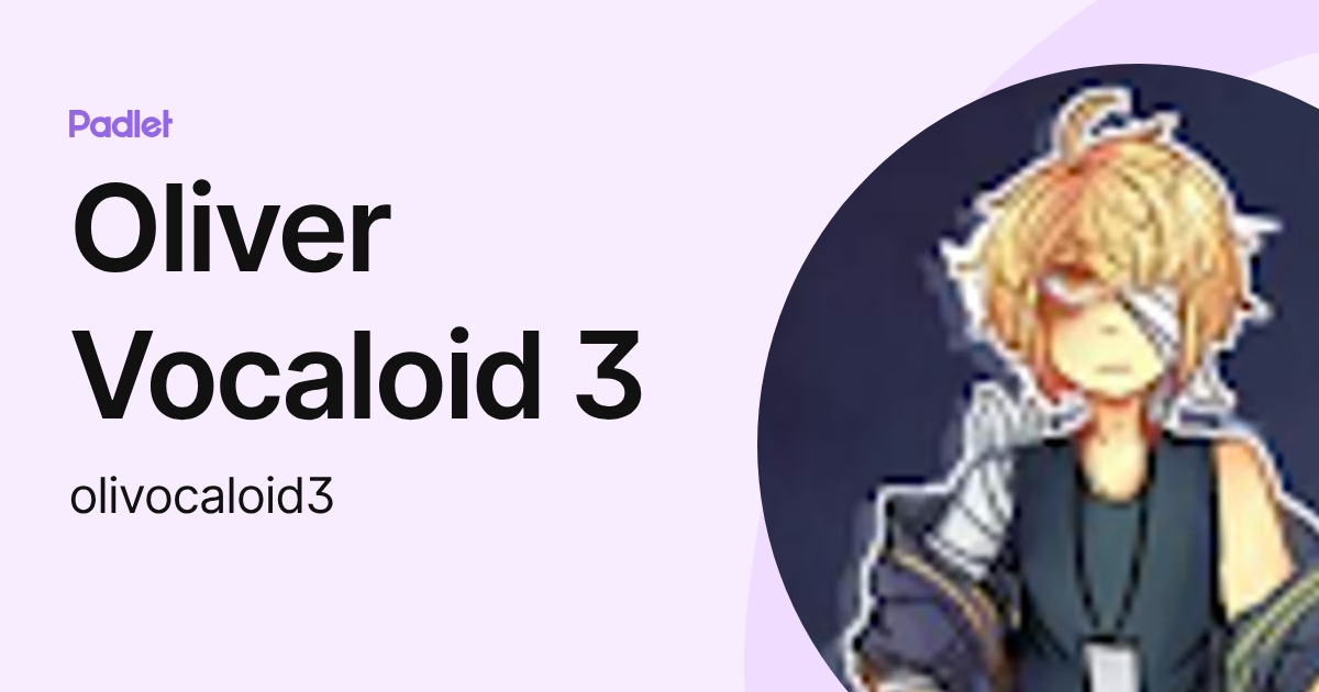 Oliver Vocaloid 3 (olivocaloid3) profile | Padlet