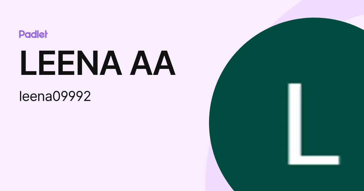 LEENA AA (leena09992) profile | Padlet
