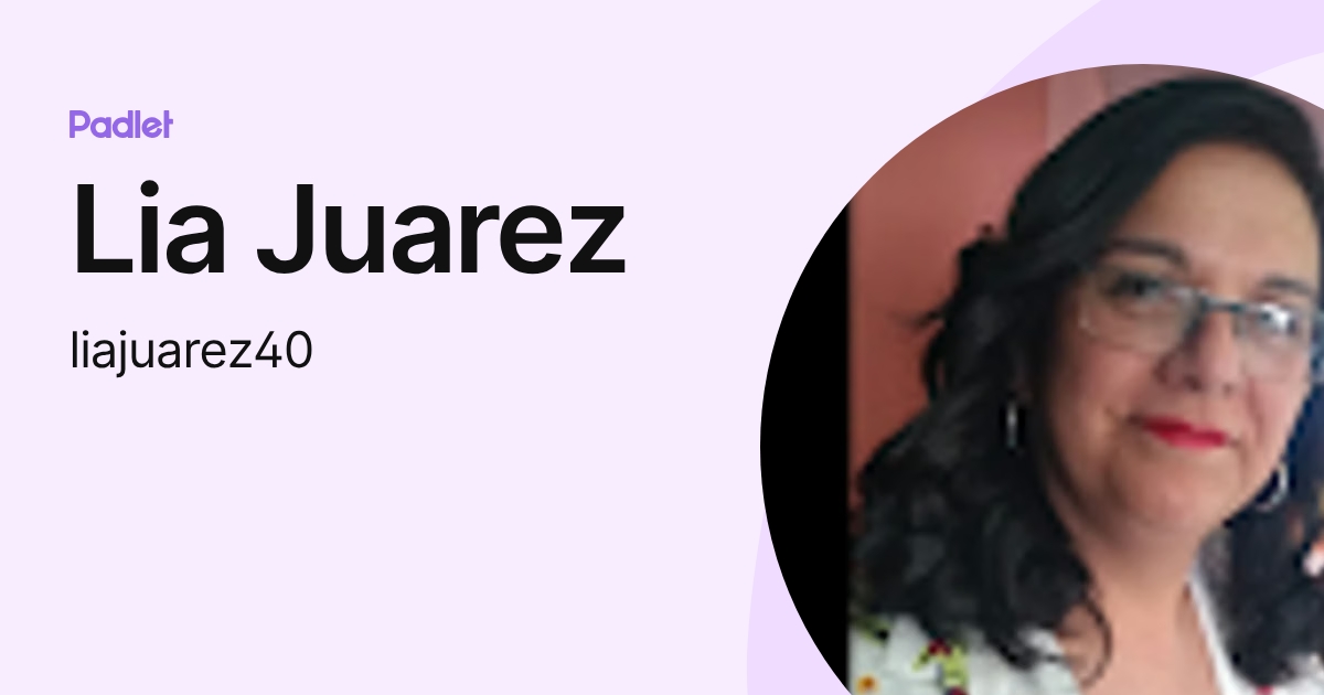 Lia Juarez (liajuarez40) profile | Padlet