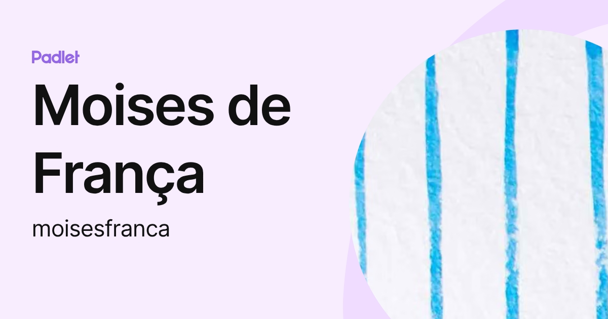 Moises Graph Moises de França (moisesfranca) profile | Padlet