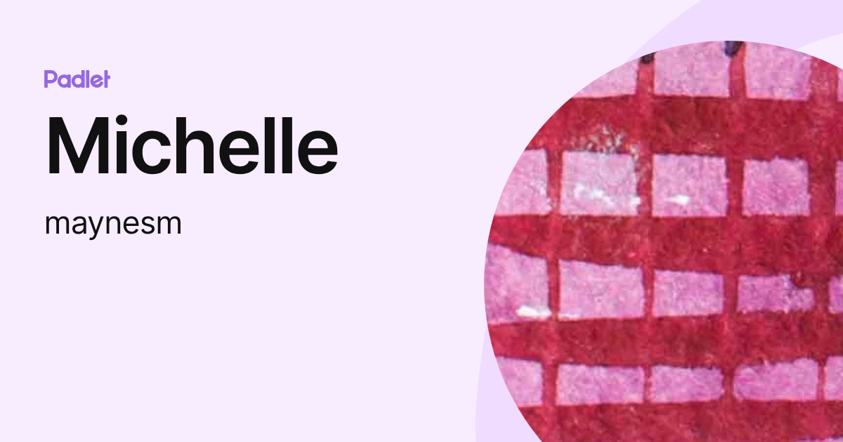 Michelle (maynesm) profile | Padlet