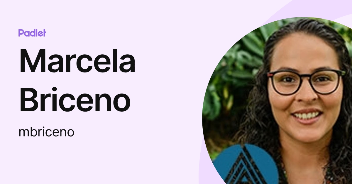 Marcela Briceno (mbriceno) profile | Padlet