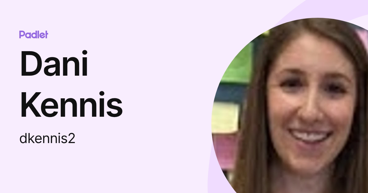 Dani Kennis (dkennis2) profile | Padlet