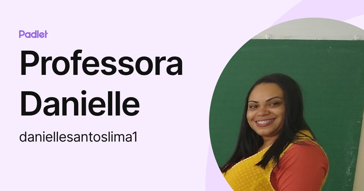 Professora Danielle (daniellesantoslima1) profile | Padlet