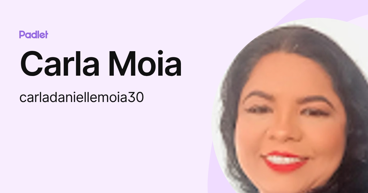 Carla Moia (carladaniellemoia30) profile | Padlet