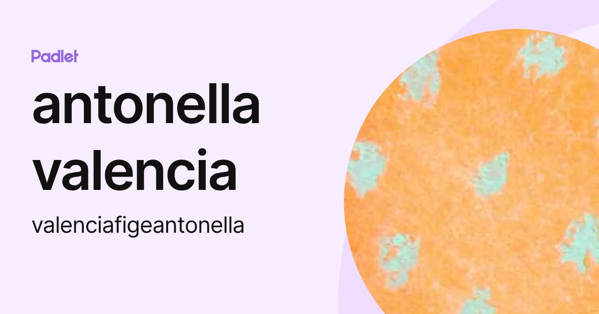 antonella valencia (valenciafigeantonella) profile | Padlet