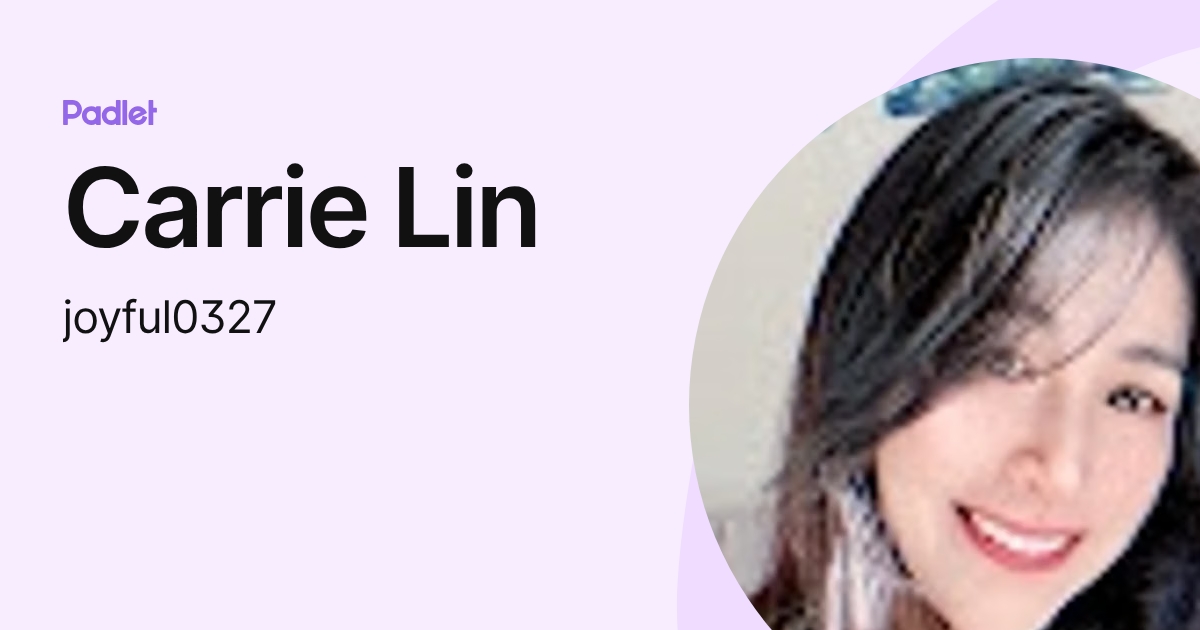 Carrie Lin (joyful0327) profile | Padlet