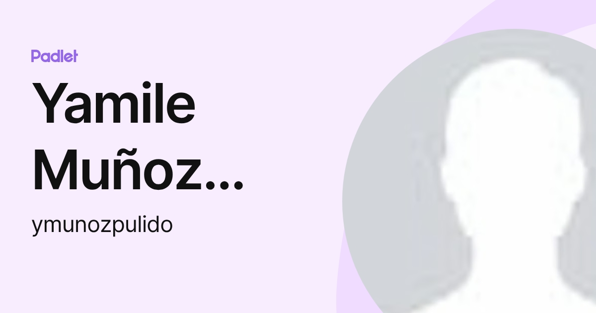 Yamile Muñoz Pulido (ymunozpulido) profile | Padlet