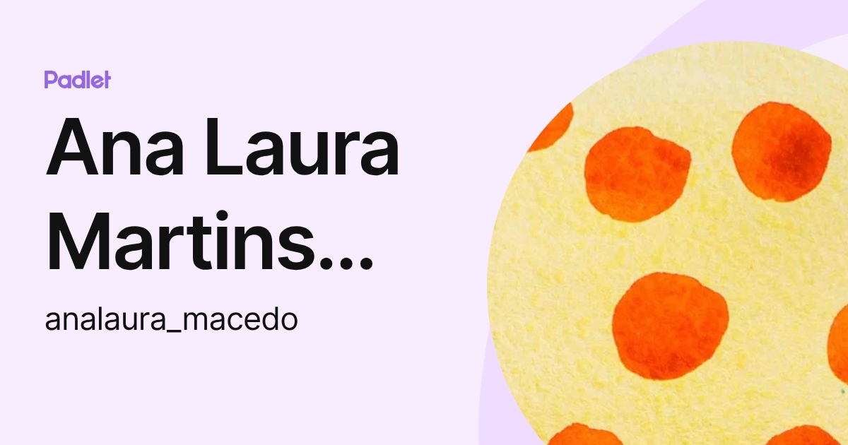 Ana Laura Martins Macedo (analaura_macedo) profile | Padlet