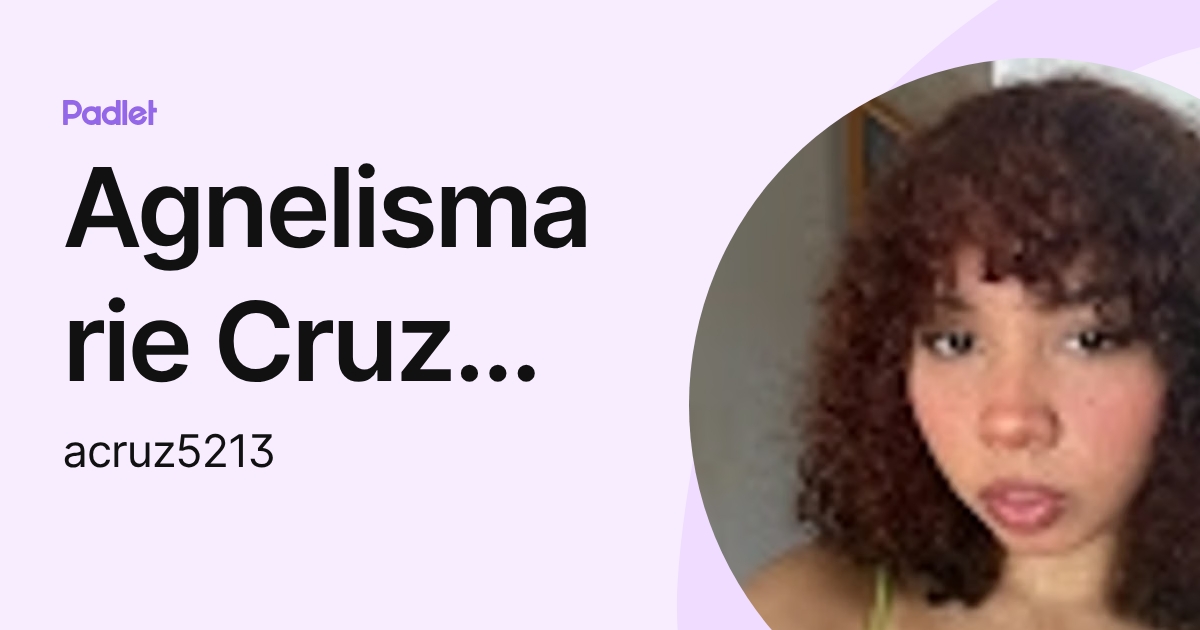 Agnelismarie Cruz Santana (acruz5213) profile | Padlet