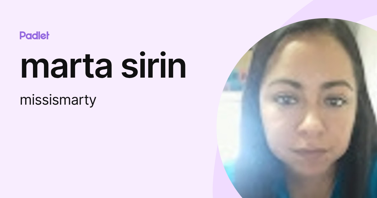 marta sirin (missismarty) profile | Padlet