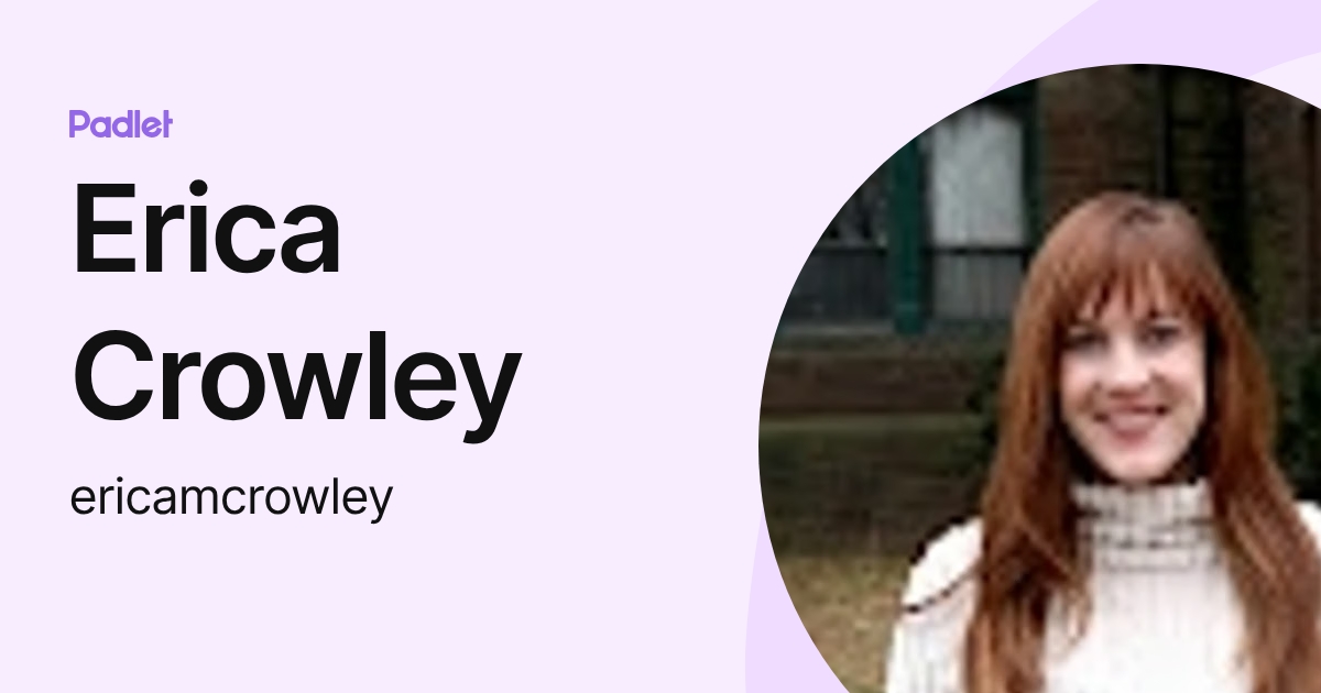 Erica Crowley (ericamcrowley) profile | Padlet