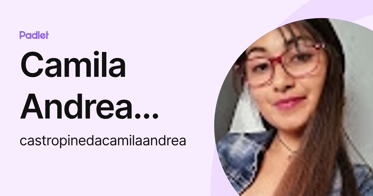 Camila Andrea Castro pineda (castropinedacamilaandrea) profile | Padlet
