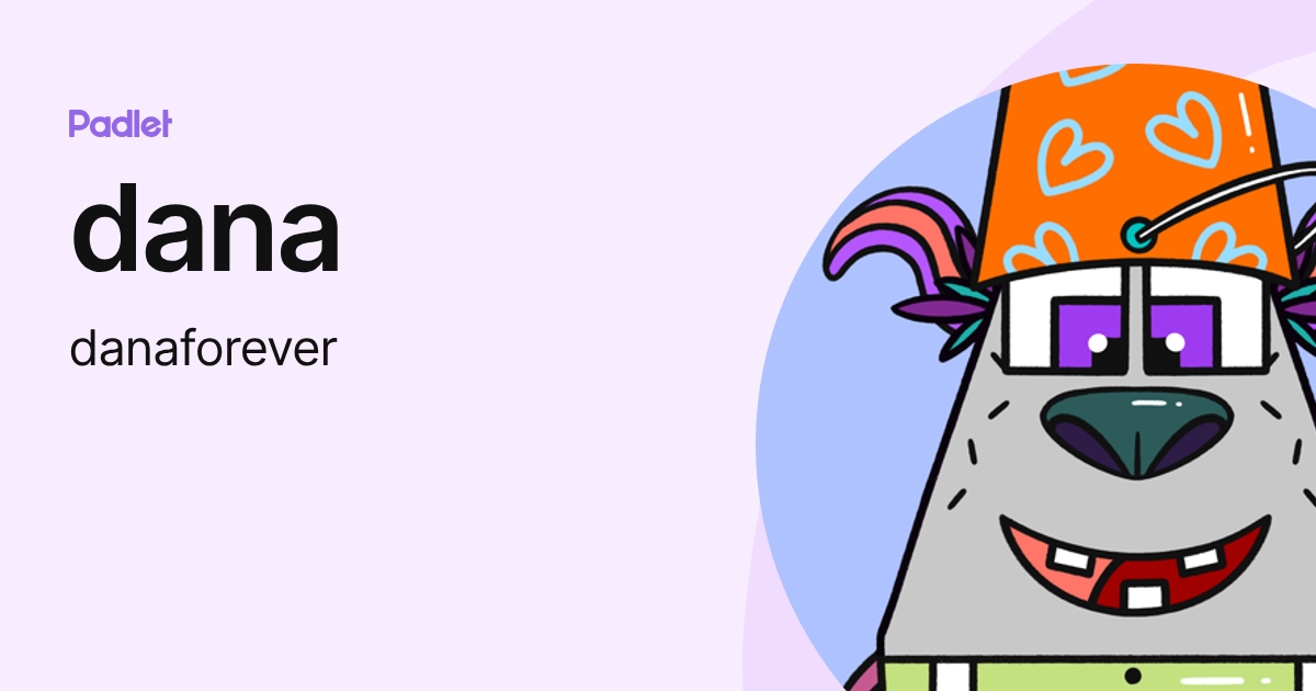 dana (danaforever) profile | Padlet