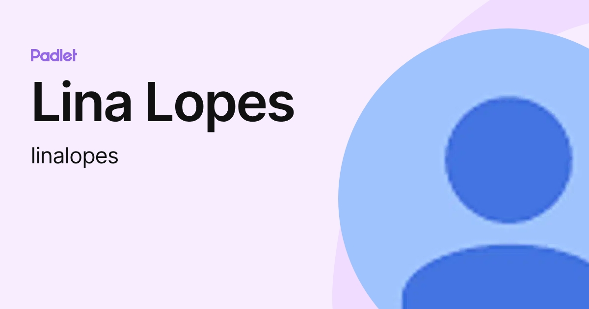 Lina Lopes (linalopes) profile | Padlet