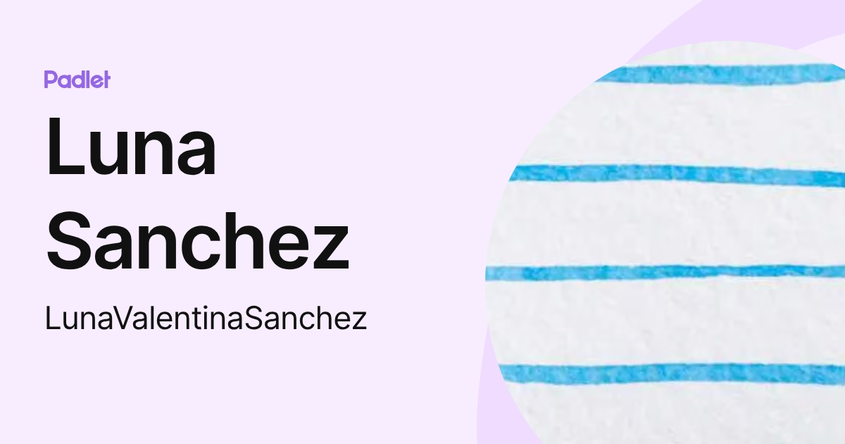 Luna Sanchez (LunaValentinaSanchez) profile | Padlet