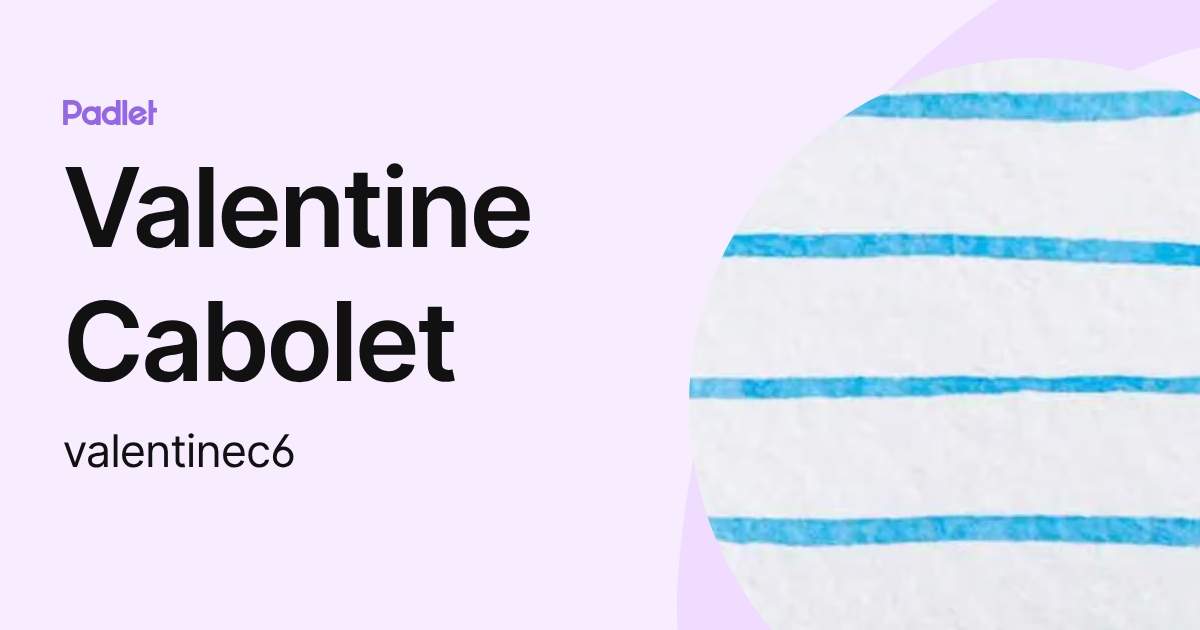 Valentine Cabolet (valentinec6) profile | Padlet