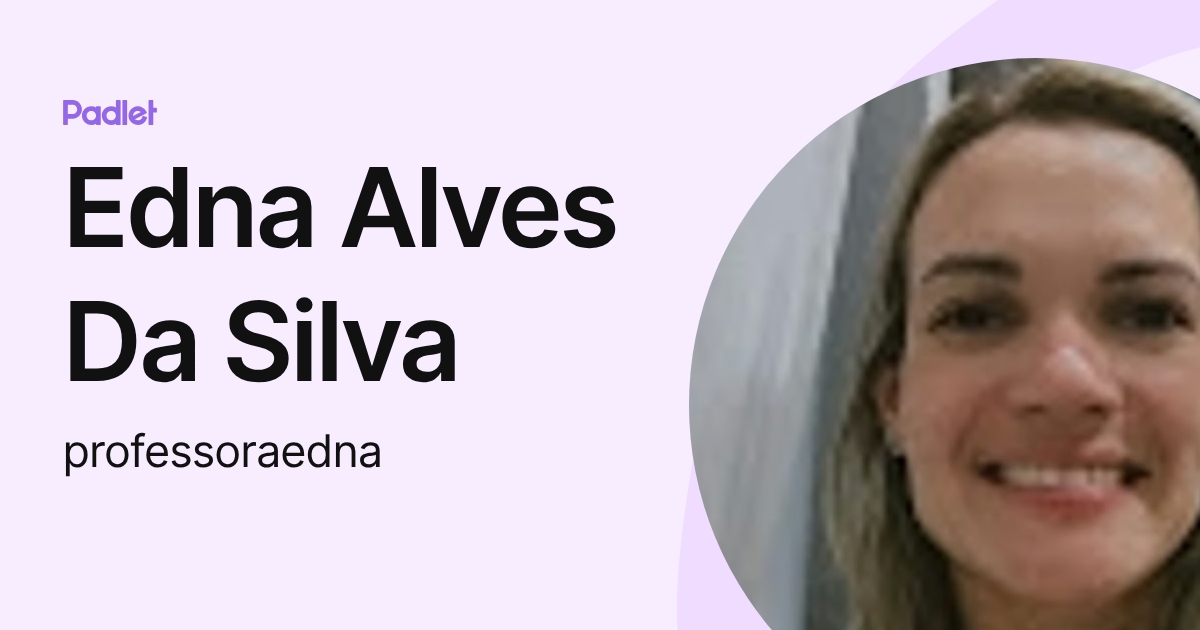 Edna Alves Da Silva (professoraedna) profile | Padlet