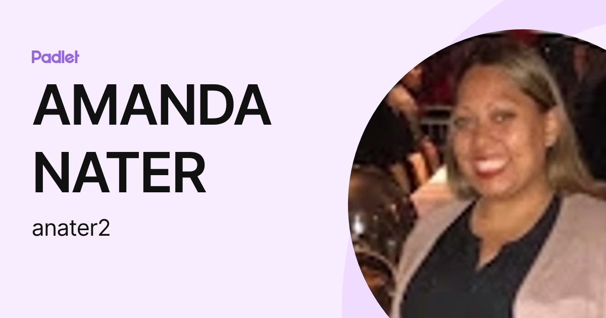 AMANDA NATER (anater2) profile | Padlet