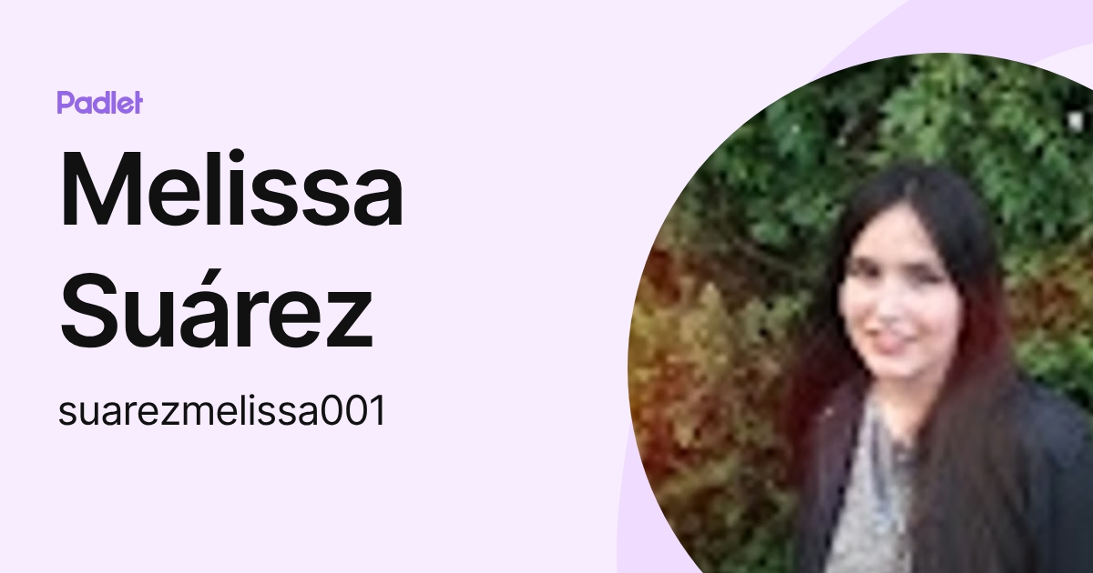 Melissa Suárez (suarezmelissa001) profile | Padlet