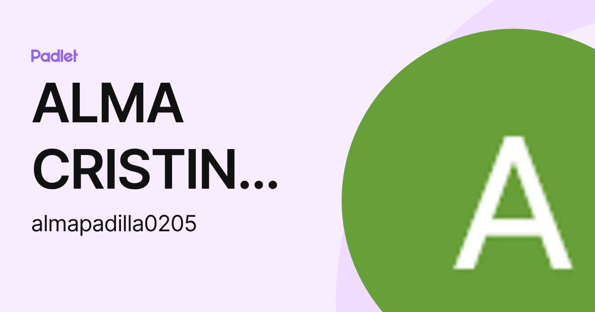 ALMA CRISTINA PADILLA DE ANDA (almapadilla0205) profile | Padlet