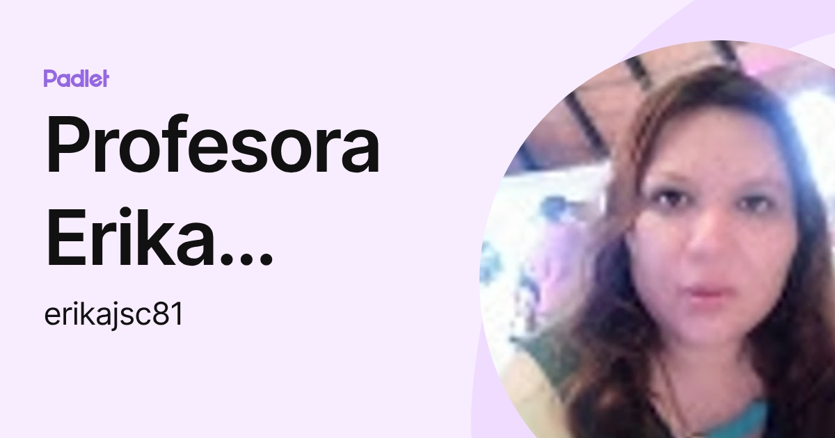 Profesora Erika Johana Sánchez Cedillo (erikajsc81) profile | Padlet