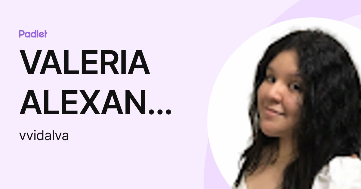VALERIA ALEXANDRA VIDAL VASQUEZ (vvidalva) profile | Padlet