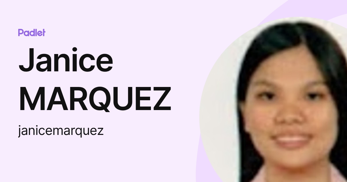 Janice MARQUEZ (janicemarquez) profile | Padlet