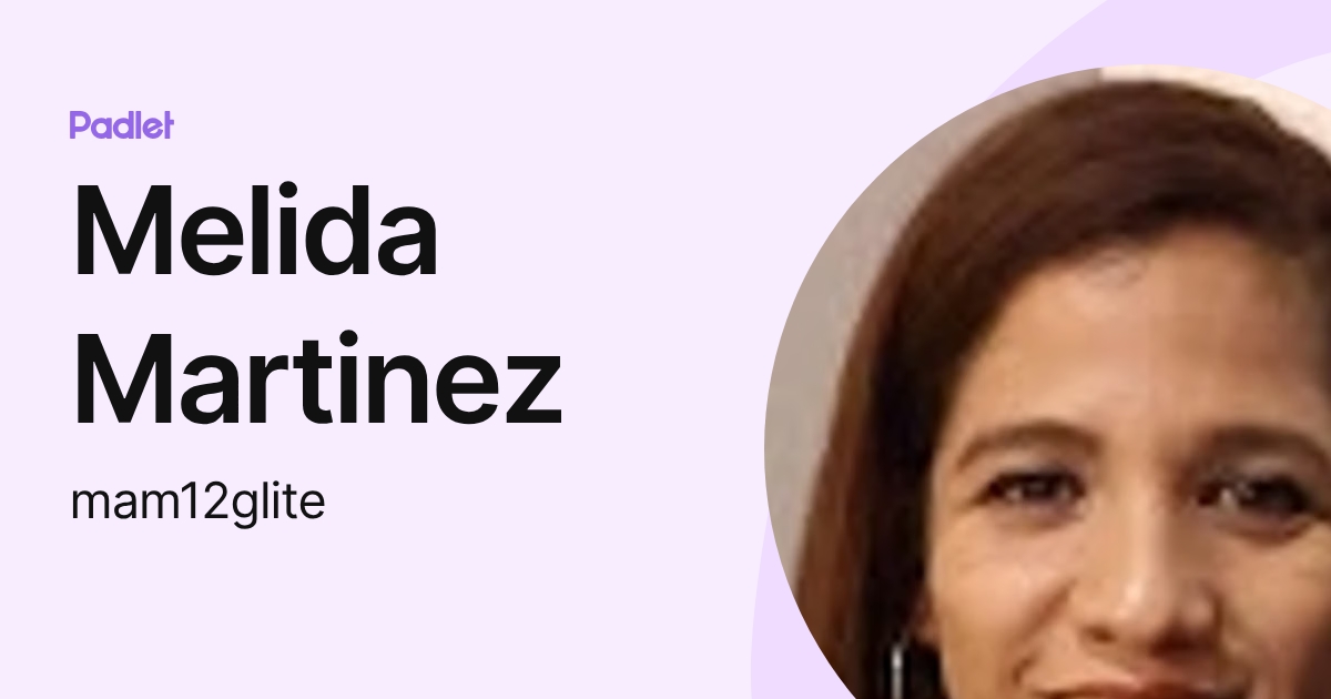 Melida Martinez (mam12glite) profile | Padlet