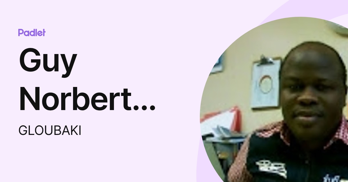 Guy Norbert LOUBAKI (GLOUBAKI) profile | Padlet