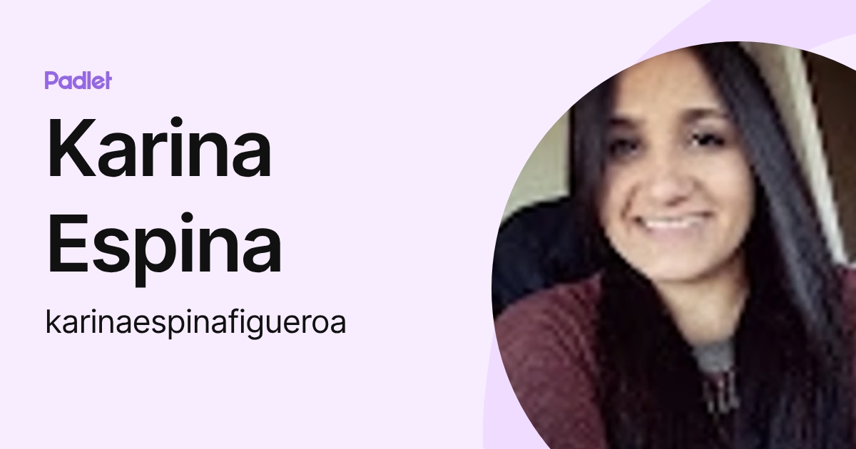 Karina Espina (karinaespinafigueroa) profile | Padlet