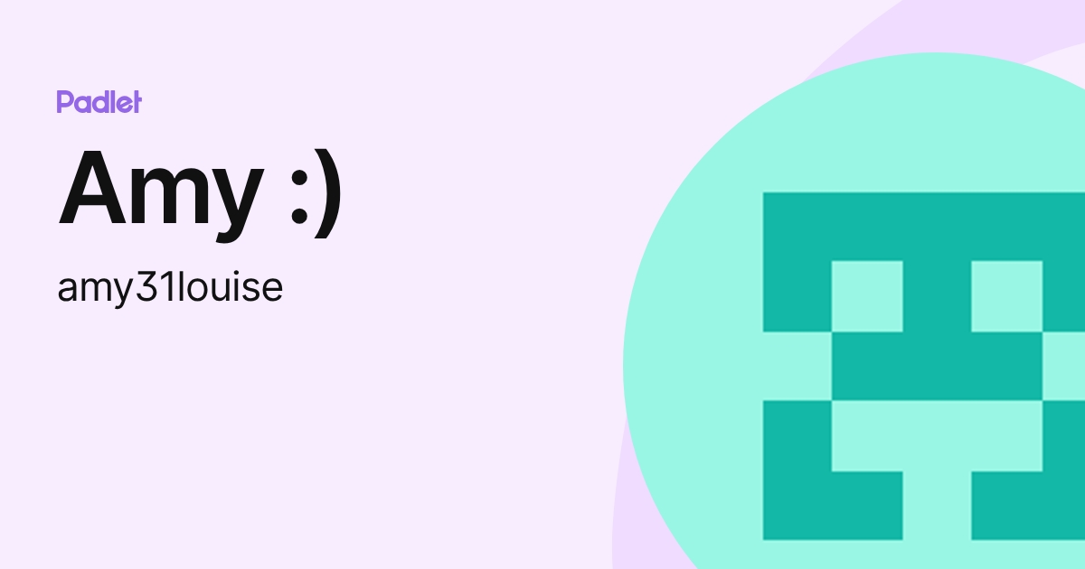 Amy :) (amy31louise) profile | Padlet