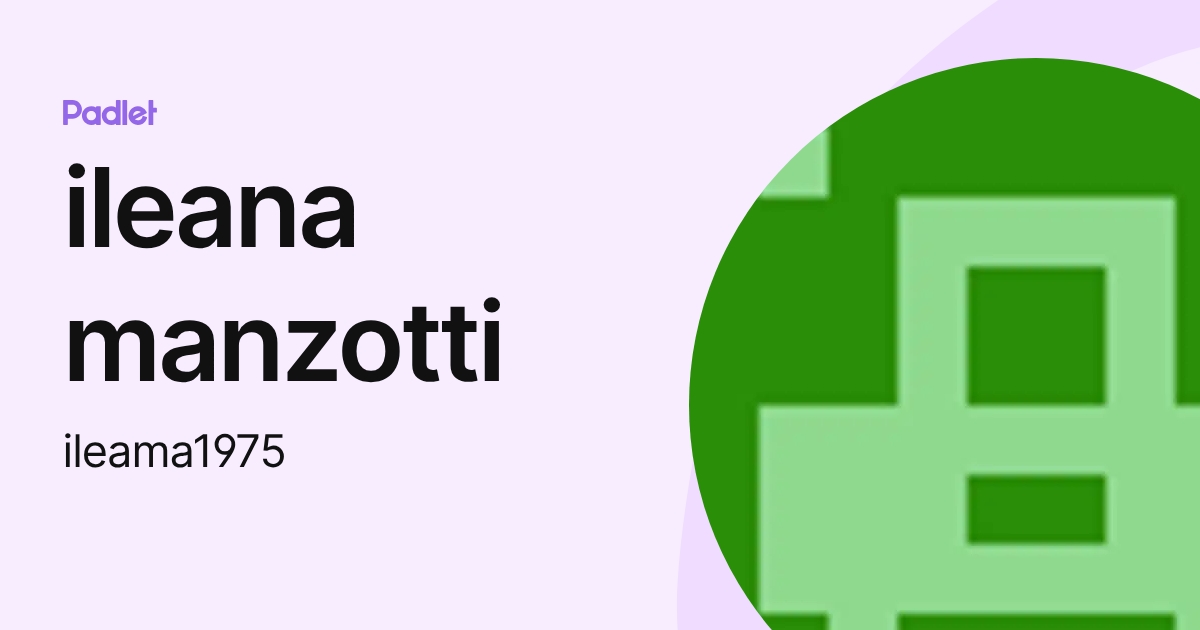 ileana manzotti (ileama1975) profile | Padlet