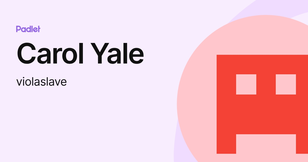Carol Yale (violaslave) profile | Padlet