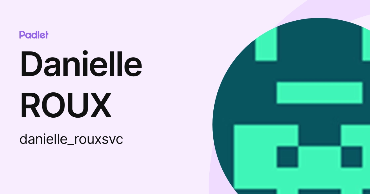 Danielle ROUX (danielle_rouxsvc) profile | Padlet