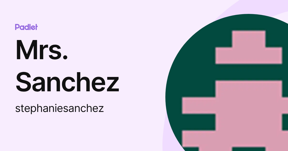 Mrs. Sanchez (stephaniesanchez) profile | Padlet