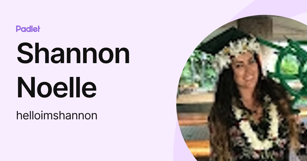 Shannon Noelle (helloimshannon) profile | Padlet