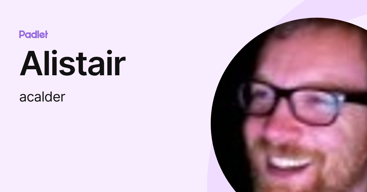 Alistair (acalder) profile | Padlet
